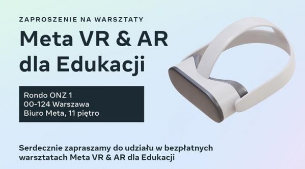 Zaproszenie na bezpłatne warsztaty Meta VR & AR dla Edukacji z udziałem NASK